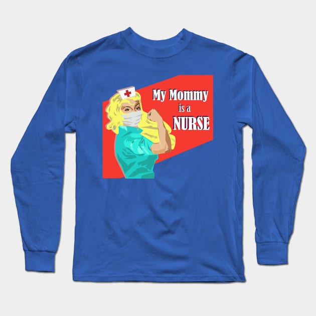 My Mommy is a Nurse Baby Shower Gift Blonde Nurse Long Sleeve T-Shirt by MichelleBoardman